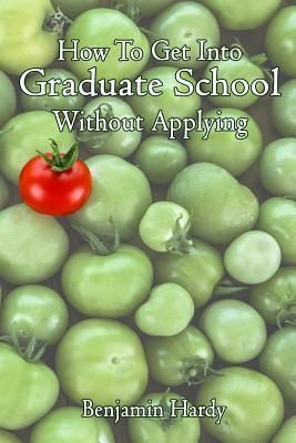 How to Get Into Graduate School Without Applying