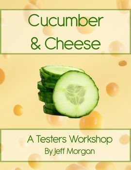 Cucumber & Cheese - A Testers Workshop
