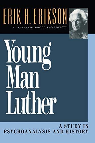 Young Man Luther: A Study in Psychoanalysis and History