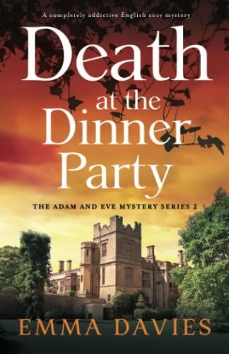 Death at the Dinner Party: A Completely Addictive English Cozy Mystery