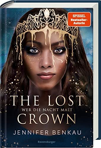 The Lost Crown, Band 1: Wer die Nacht malt (Epische Romantasy von SPIEGEL-Bestsellerautorin Jennifer Benkau)