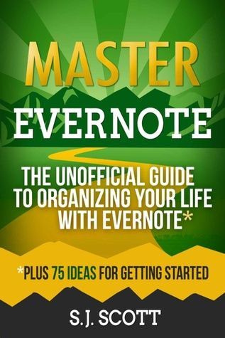 Master Evernote The Unofficial Guide to Organizing Your Life with Evernote