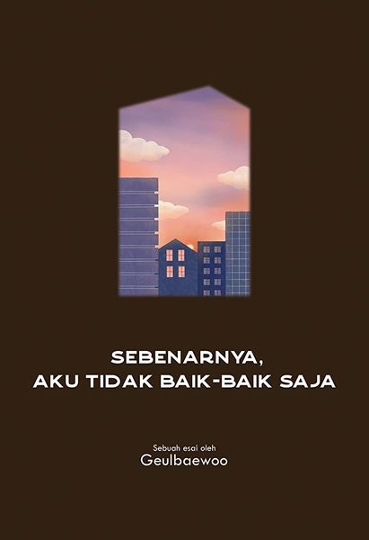 Sebenarnya, Aku Tidak Baik-Baik Saja