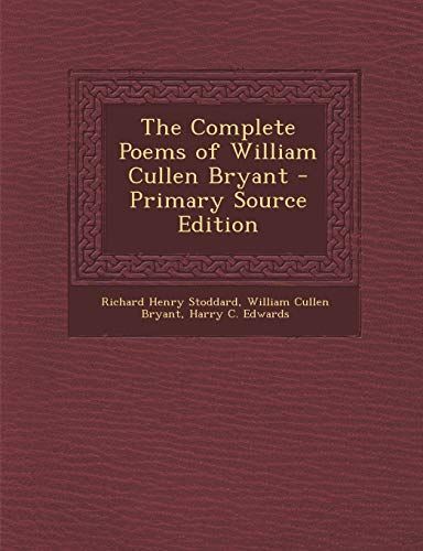 The Complete Poems of William Cullen Bryant - Primary Source Edition