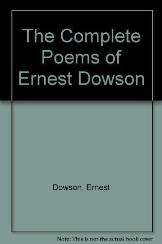 The Complete Poems of Ernest Dowson