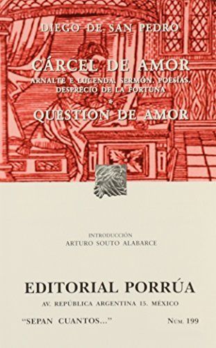 Cárcel de amor; Arnalte e Lucenda ; Sermón ; Poesías ; Desprecio de la fortuna ; Questión de amor