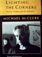 Lighting the Corners: On Nature, Art, & the Visionary