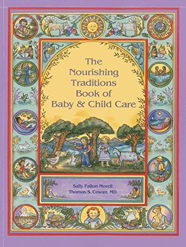 The nourishing traditions book of baby & child care