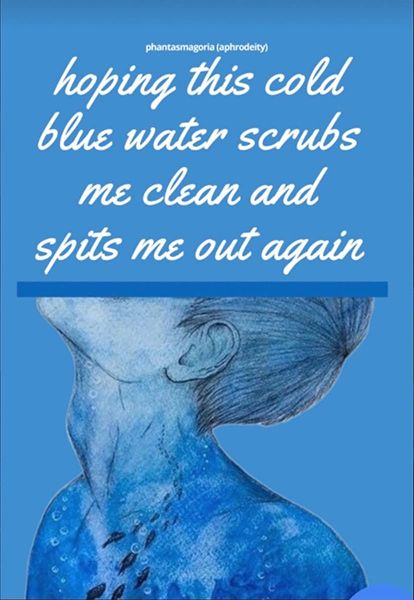 hoping this cold blue water scrubs me clean and spits me out again