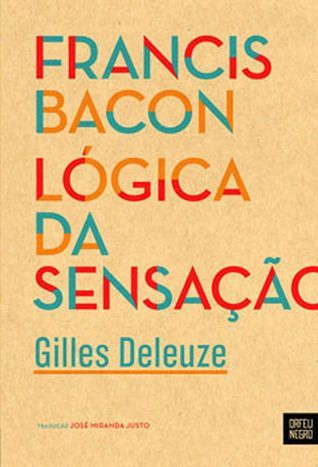 Francis Bacon. Lógica da Sensação