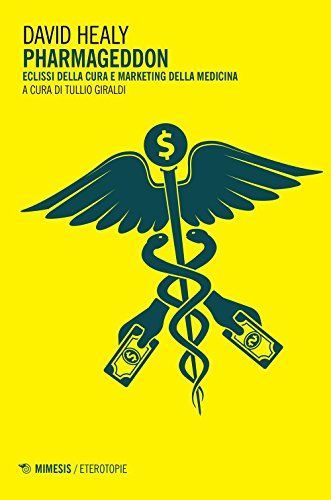Pharmageddon. La lobby del farmaco e il declino della cura