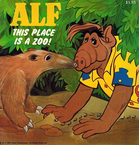 Alf, this Place is a Zoo