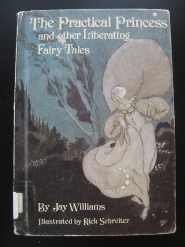 The Practical Princess, and Other Liberating Fairy Tales
