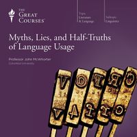 Myths, Lies, and Half-Truths of Language Usage
