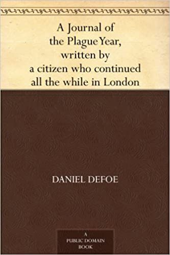 A Journal of the Plague Year, Written by a Citizen Who Continued All the While in London