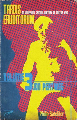 TARDIS Eruditorum - An Unauthorized Critical History of Doctor Who Volume 3