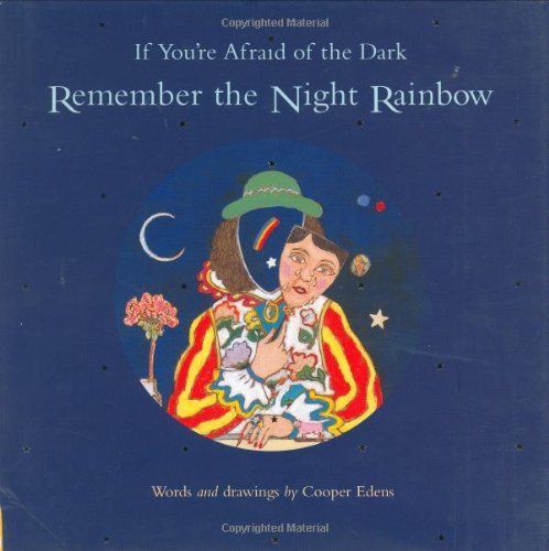 If You're Afraid of the Dark, Remember the Night Rainbow