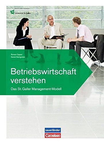 Betriebswirtschaft verstehen : das St. Galler Management-Modell