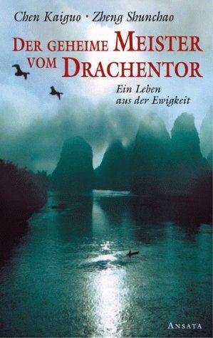 Der Meister vom Drachentor. Geheime Praktiken des Daoismus im modernen China.