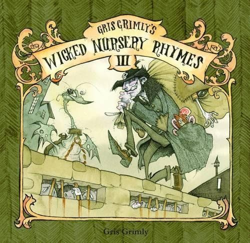 Gris Grimly's Wicked Nursery Rhymes III