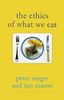 The Ethics of What We Eat