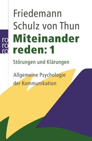 Miteinander reden 1. Störungen und Klärungen. Allgemeine Psychologie der Kommunikation