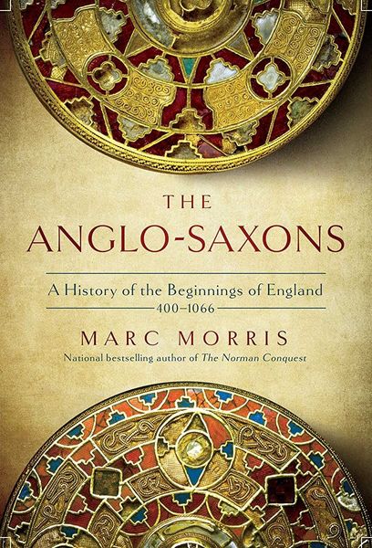 The Anglo-Saxons A History of the Beginnings of England