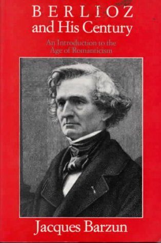 Berlioz and His Century