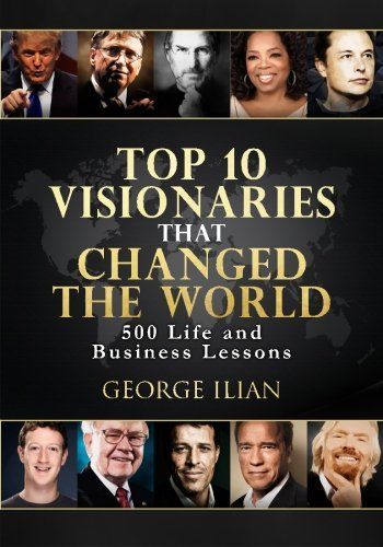 Top 10 Visionaries That Changed the World
