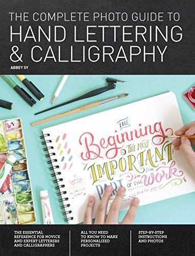 The complete photo guide to hand lettering & calligraphy