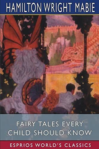 Fairy Tales Every Child Should Know (Esprios Classics)