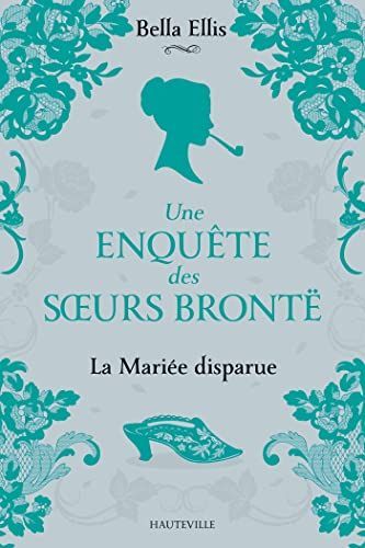 Une enquête des soeurs Brontë, T1