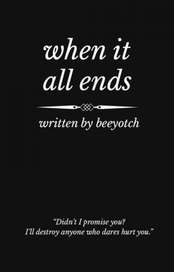 When It All Ends