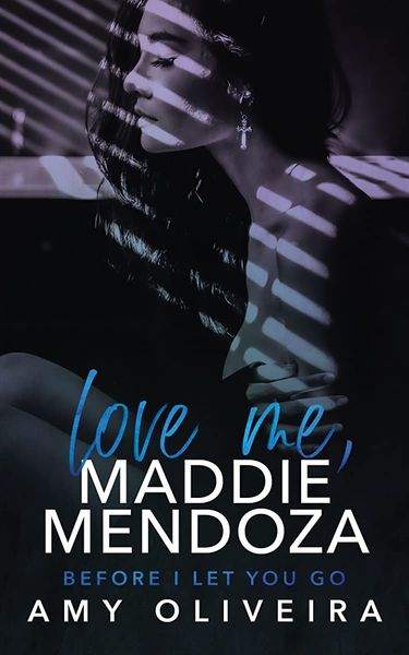 Love Me, Maddie Mendoza
