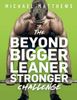 The Beyond Bigger Leaner Stronger Challenge