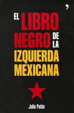 El libro negro de la izquierda mexicana