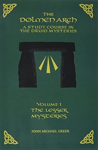 DOLMEN ARCH a Study Course in the Druid Mysteries Volume 1 the Lesser Mysteries