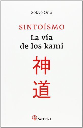 Sintoísmo : la vía de los kami
