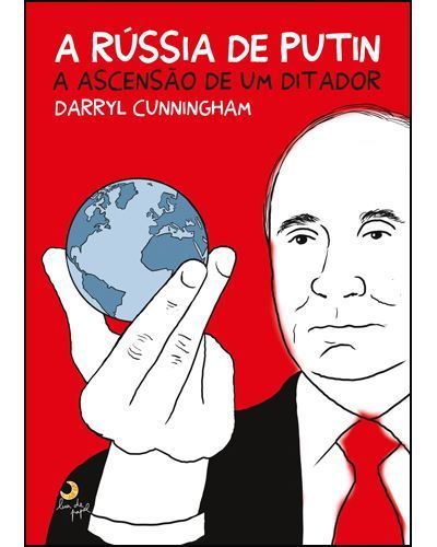 A Rússia de Putin - A ascensão de um ditador