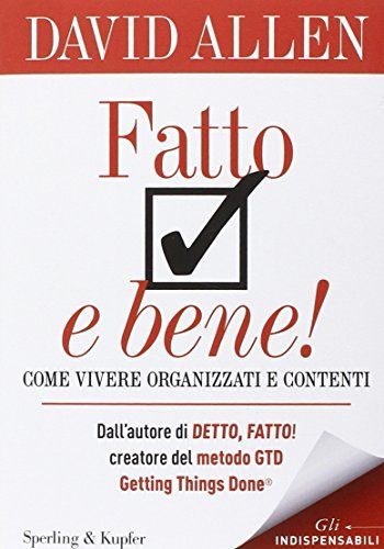 Fatto e bene! Come vivere organizzati e contenti