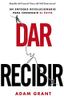 Dar y recibir : por qué ayudar a los demás conduce al éxito