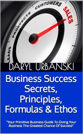 Business Success Secrets, Principles, Formulas & Ethos