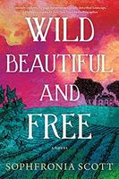 Wild, Beautiful, and Free