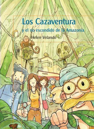 Los Cazaventura y el río escondido de la Amazonia
