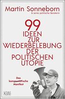 99 Ideen zur Wiederbelebung der politischen Utopie