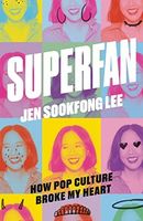 Superfan : How Pop Culture Broke My Heart