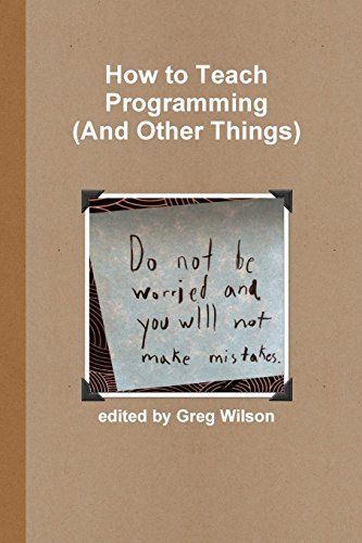 How to Teach Programming (and Other Things)