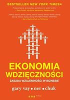 Ekonomia wdzięczności. Zasada wzajemności w biznesie