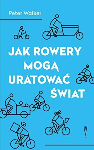 Jak rowery moga uratowac swiat