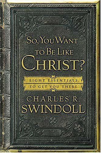 So, You Want to Be Like Christ?